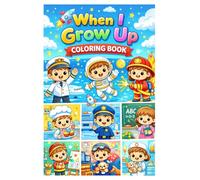 When I Grow Up Coloring Book: for Kids Ages 3-5: Cute Career Coloring Pages Featuring Doctors, Firefighters, Astronauts, Chefs and More