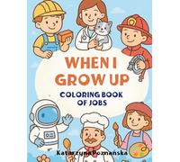 When I Grow Up - Coloring Book of Jobs: 40 Careers to Color, Guess & Learn │ Big Bold Illustrations for Kids Ages 3-7