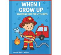 WHEN I GROW UP: COLOURING BOOK FOR LITTLE BOYS