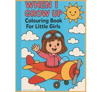 WHEN I GROW UP: Colouring Book For Little Girls
