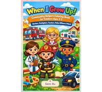 When I Grow Up! Community Helpers Coloring Book for Toddlers Ages 2-5: Doctors, Firefighters, Teachers, Police Officers & More!