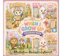 When I Grow Up: Cute Animal's Occupation Coloring Book for ages 8 and above