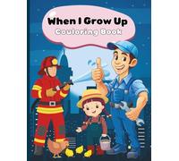 When I Grow Up: Fun & Educational Career Adventures for Curious Kids Ages 4-12