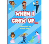 When I Grow Up...: Future Careers Coloring Book for Kids