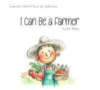 When I Grow Up, I Can Be a Farmer