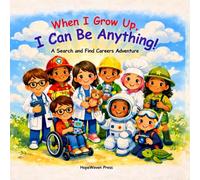 When I Grow Up, I Can Be Anything!: A Search and Find Careers Adventure