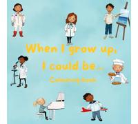 When I grow up, I could be...: Colouring book with 30+ careers for children