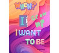 When I grow up I want to be