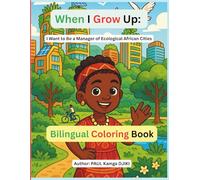 When I Grow Up, I Want to Be a Manager of Ecological African Cities.African Culture-Inspired Coloring: A 32-Page Inspirational Coloring Book ... Leadership for Creative Kids Ages 4-10