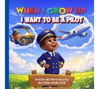 When I Grow Up I Want to Be a Pilot: A Fun Introduction to Airplanes and Becoming a Pilot