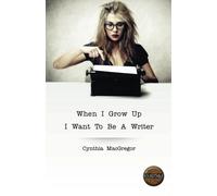 When I Grow Up I Want To Be A Writer