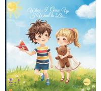 When I Grow Up I Want to Be... i: Dream Big! A Coloring and Imagination Book for Kids Ages 3-7