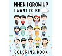 When I Grow Up I want to Be: Kid's Coloring Book