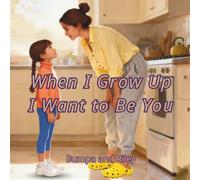 When I Grow Up, I Want to Be You
