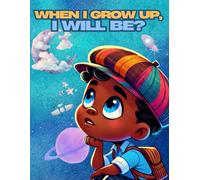 When I Grow Up, I Will Be?