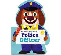 When I Grow Up, I'll Be a - Police Officer