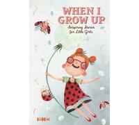 When I Grow Up: Inspiring Stories for Little Girls