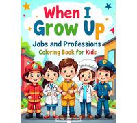 When I Grow Up: Jobs and Professions Coloring Book for Kids