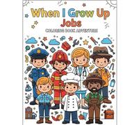 When I Grow Up: Jobs Coloring Book Adventure