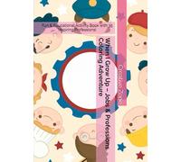 When I Grow Up - Jobs & Professions Coloring Adventure: Fun & Educational Activity Book with 35 Inspiring Professions!