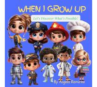 WHEN I GROW UP: Let’s Discover What’s Possible!