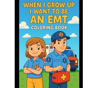 When I Grow Up Want To Be: An EMT Coloring Book