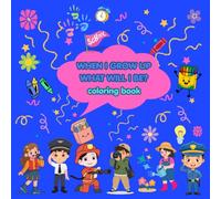 When i grow up, what will i Be?: A Fun Coloring Book About Dreams , Careers & Big Imagination