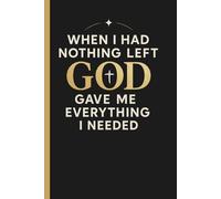 When I Had Nothing Left God Gave Me Everything I Needed