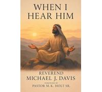 WHEN I HEAR HIM