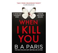 When I Kill You: A brand-new gripping psychological suspense thriller from the multimillion-copy bestselling author of Behind Closed Doors, a must-read for fans of Claire Douglas in 2026!