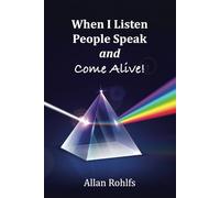 Allan Rohlfs When I Listen People Speak and Come Alive (Tascabile)