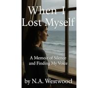 When I Lost Myself: A Memoir of Silence and Finding My Voice