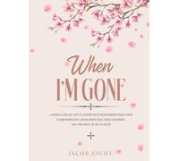 When I’m Gone A Simple End-of-Life Planner That Remembers Who I Was: Everything My Loved Ones Will Need to Know, and the Rest of me to Keep
