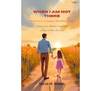 When I’m Not There: Life Lessons Every Daughter Should Keep Close