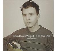 When I Said I Wanted to Be Your Dog by LEKMAN,JENS