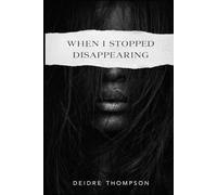 When I Stopped Disappearing