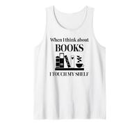 When I Think About Books I Touch My Shelf Book Lover Bookish Canotta