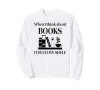 When I Think About Books I Touch My Shelf Book Lover Bookish Felpa