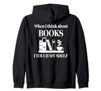 When I Think About Books I Touch My Shelf Book Lover Bookish Felpa con Cappuccio