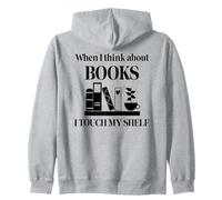 When I Think About Books I Touch My Shelf Book Lover Bookish Felpa con Cappuccio