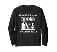 When I Think About Books I Touch My Shelf Book Lover Bookish Maglia a Manica