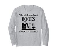 When I Think About Books I Touch My Shelf Book Lover Bookish Maglia a Manica