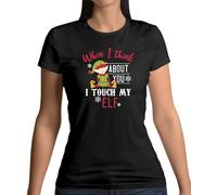 When I Think About You Touch My Elfo - T-Shirt - Rude Natale Divertente