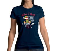 When I Think About You Touch My Elfo - T-Shirt - Rude Natale Divertente