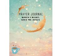 When I Wake Give Me Jesus - Prayer Journal