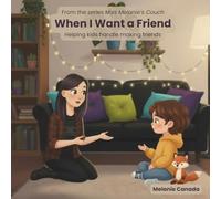 When I Want A Friend: Helping kids handle making friends