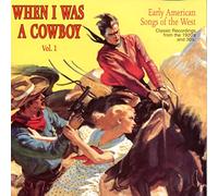 When I Was A Cowboy - Vol. 1-Early American Songs Of