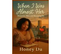 When I Was Almost Her: Memories, Men, and Becoming Me
