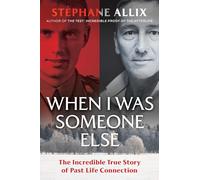 When I Was Someone Else: The Incredible True Story of Past Life Connection