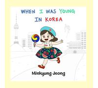 WHEN I WAS YOUNG IN KOREA
